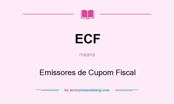What does ECF mean? It stands for Emissores de Cupom Fiscal