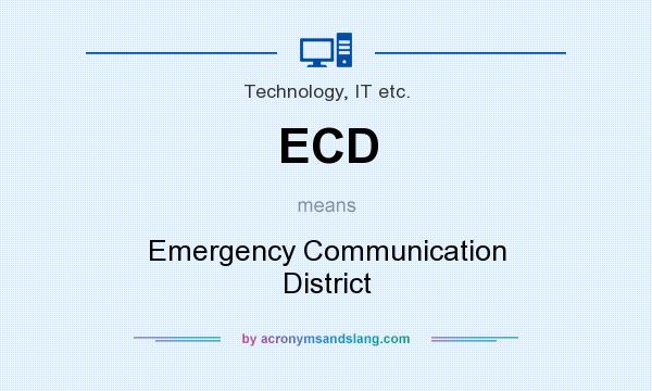 What does ECD mean? It stands for Emergency Communication District