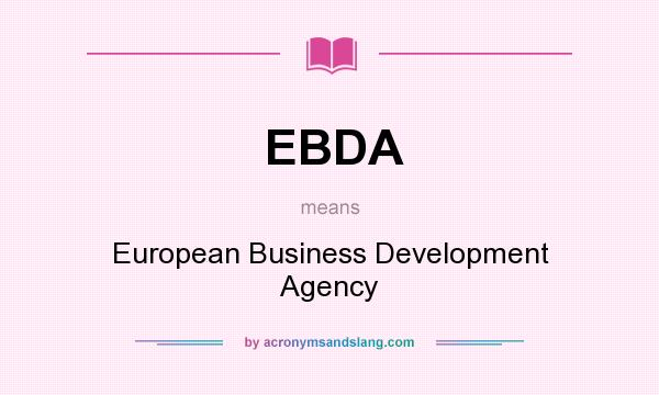 What does EBDA mean? It stands for European Business Development Agency