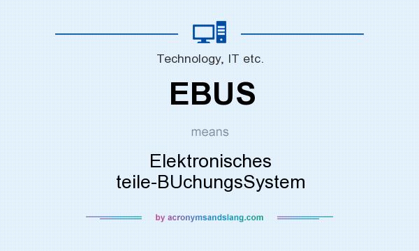 What does EBUS mean? It stands for Elektronisches teile-BUchungsSystem