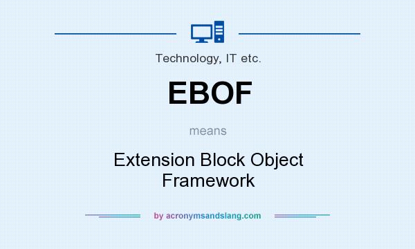 What does EBOF mean? It stands for Extension Block Object Framework
