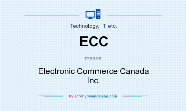 What does ECC mean? It stands for Electronic Commerce Canada Inc.