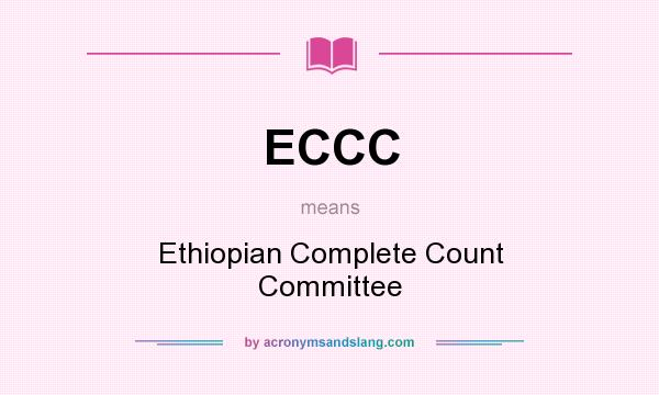 What does ECCC mean? It stands for Ethiopian Complete Count Committee