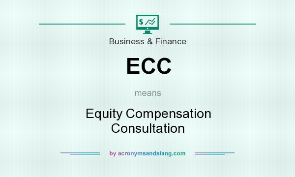 What does ECC mean? It stands for Equity Compensation Consultation