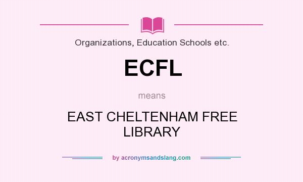 What does ECFL mean? It stands for EAST CHELTENHAM FREE LIBRARY