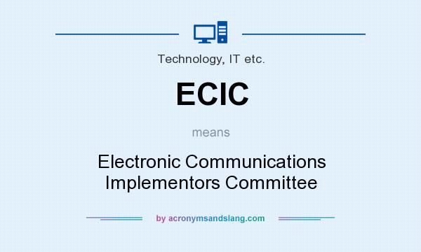 What does ECIC mean? It stands for Electronic Communications Implementors Committee