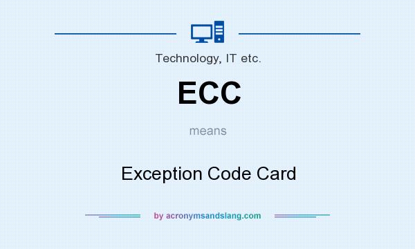 What does ECC mean? It stands for Exception Code Card