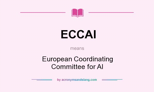 What does ECCAI mean? It stands for European Coordinating Committee for AI
