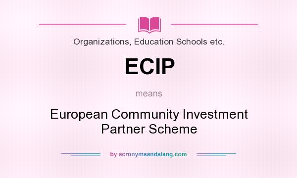 What does ECIP mean? It stands for European Community Investment Partner Scheme