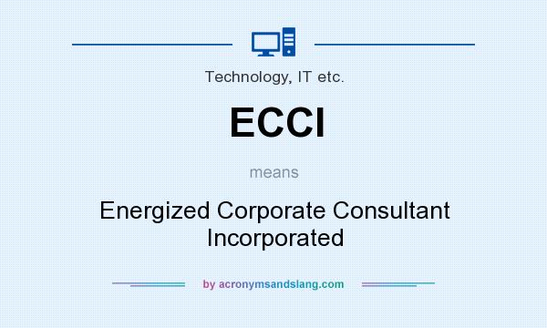 What does ECCI mean? It stands for Energized Corporate Consultant Incorporated
