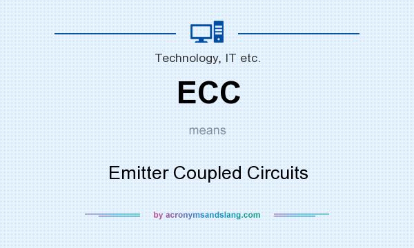 What does ECC mean? It stands for Emitter Coupled Circuits