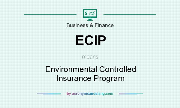 What does ECIP mean? It stands for Environmental Controlled Insurance Program