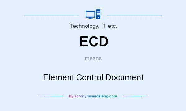 What does ECD mean? It stands for Element Control Document