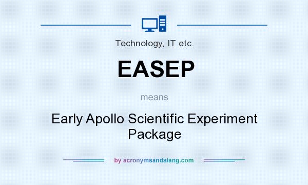 What does EASEP mean? It stands for Early Apollo Scientific Experiment Package