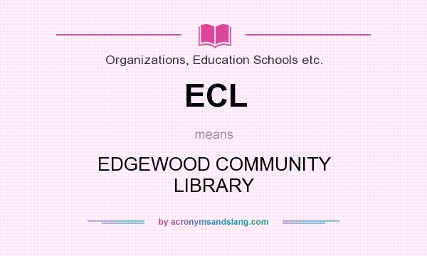 What does ECL mean? It stands for EDGEWOOD COMMUNITY LIBRARY