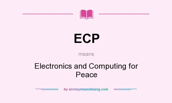 What does ECP mean? It stands for Electronics and Computing for Peace