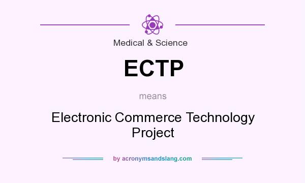 What does ECTP mean? It stands for Electronic Commerce Technology Project