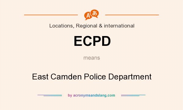 What does ECPD mean? It stands for East Camden Police Department