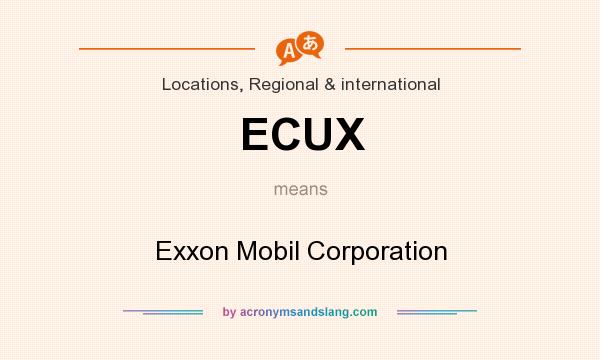 What does ECUX mean? It stands for Exxon Mobil Corporation