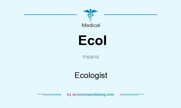 What does Ecol mean? It stands for Ecologist