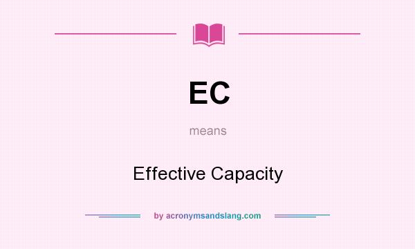 What does EC mean? It stands for Effective Capacity