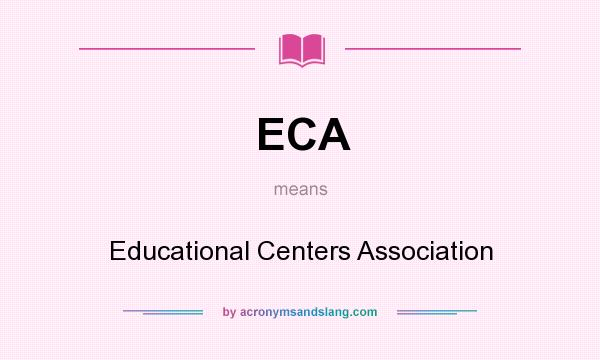 What does ECA mean? It stands for Educational Centers Association
