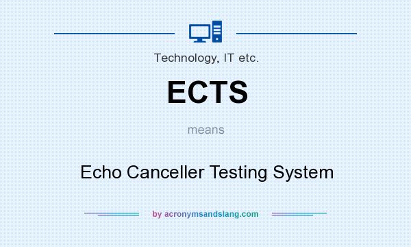 What does ECTS mean? It stands for Echo Canceller Testing System