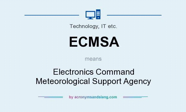 What does ECMSA mean? It stands for Electronics Command Meteorological Support Agency