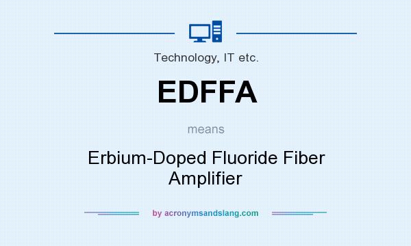 What does EDFFA mean? It stands for Erbium-Doped Fluoride Fiber Amplifier
