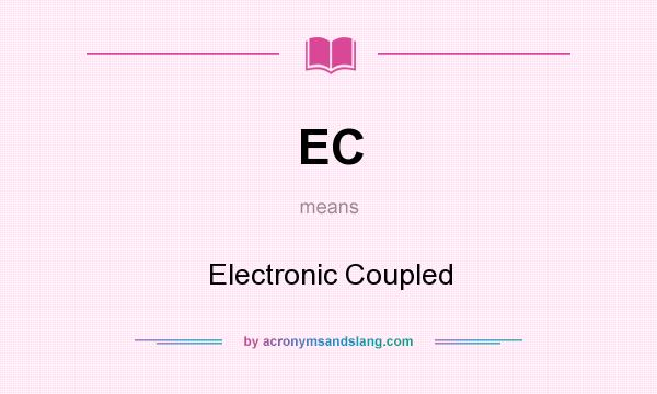 What does EC mean? It stands for Electronic Coupled