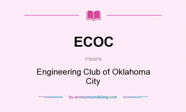 What does ECOC mean? It stands for Engineering Club of Oklahoma City