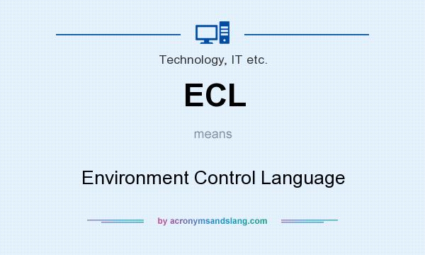 What does ECL mean? It stands for Environment Control Language