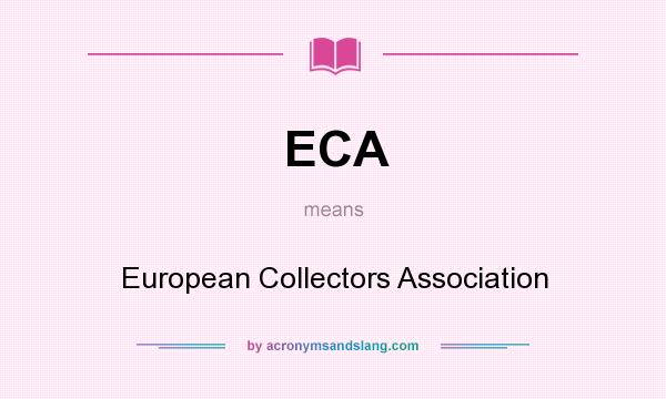 What does ECA mean? It stands for European Collectors Association