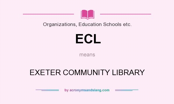 What does ECL mean? It stands for EXETER COMMUNITY LIBRARY