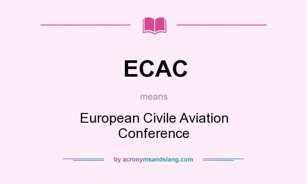 What does ECAC mean? It stands for European Civile Aviation Conference