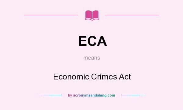 What does ECA mean? It stands for Economic Crimes Act