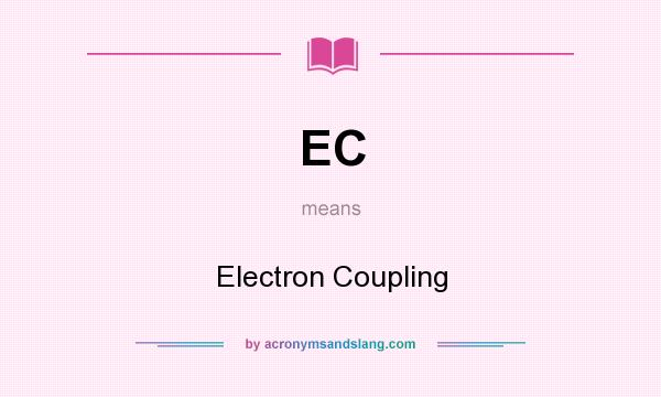 What does EC mean? It stands for Electron Coupling