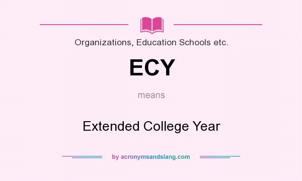 What does ECY mean? It stands for Extended College Year