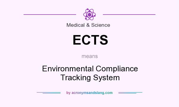 What does ECTS mean? It stands for Environmental Compliance Tracking System