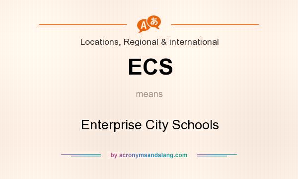 What does ECS mean? It stands for Enterprise City Schools