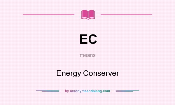 What does EC mean? It stands for Energy Conserver