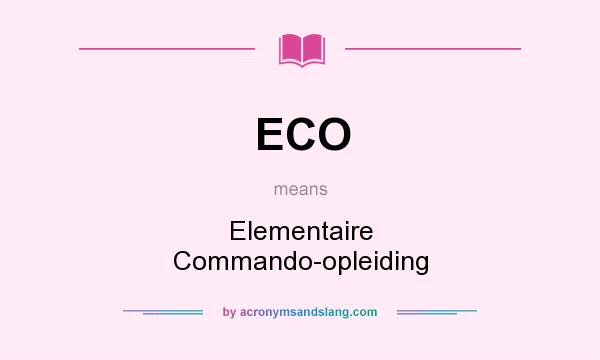 What does ECO mean? It stands for Elementaire Commando-opleiding