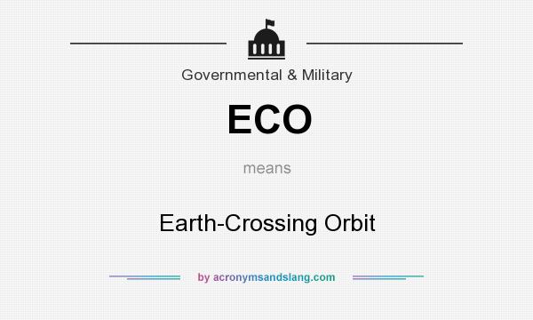 What does ECO mean? It stands for Earth-Crossing Orbit