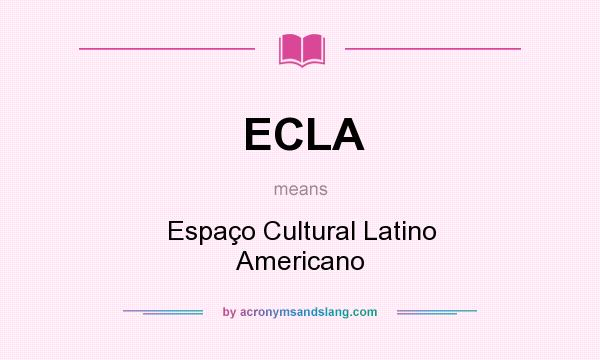 What does ECLA mean? It stands for Espaço Cultural Latino Americano