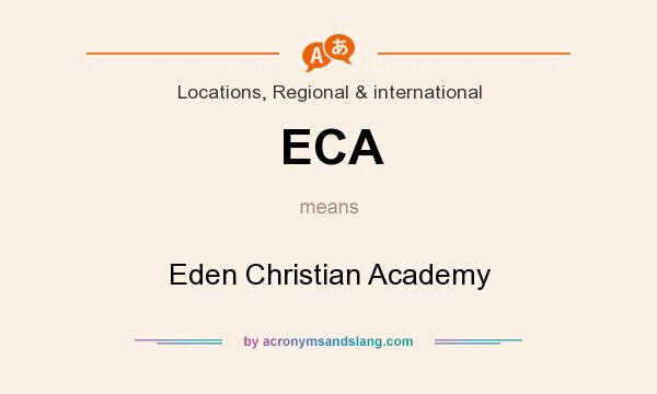 What does ECA mean? It stands for Eden Christian Academy