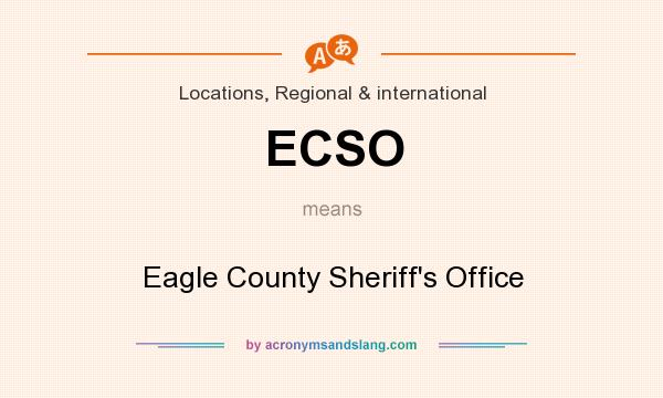 What does ECSO mean? It stands for Eagle County Sheriff`s Office