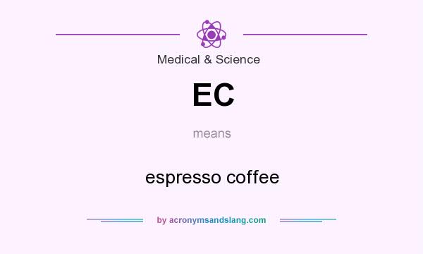 What does EC mean? It stands for espresso coffee