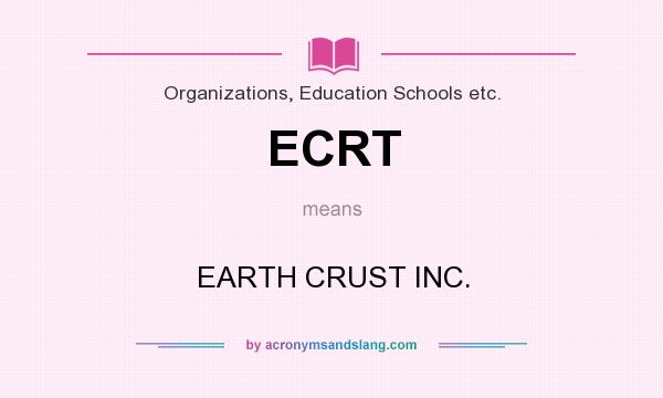 What does ECRT mean? It stands for EARTH CRUST INC.