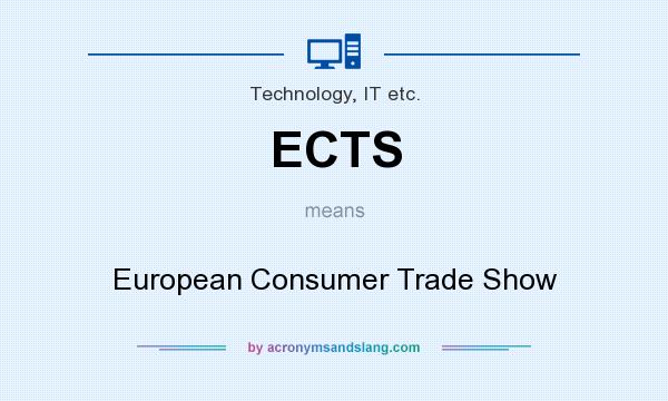 What does ECTS mean? It stands for European Consumer Trade Show