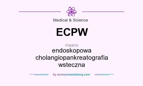 What does ECPW mean? It stands for endoskopowa cholangiopankreatografia wsteczna